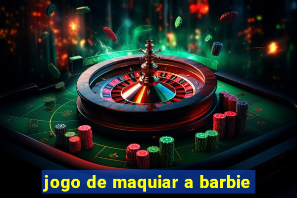 jogo de maquiar a barbie